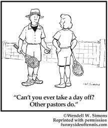 Cartoon: Tennis playing wife to husband: 'Can't you stop being a pastor?'