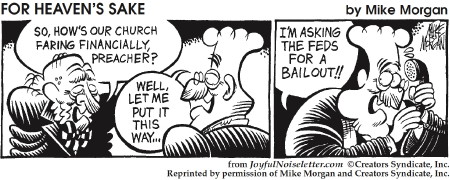 Cartoon: How are church finance? I'm asking for a bailout.