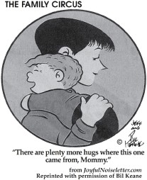 cartoon: child while hugging mother: There are plenty more hugs where that one came from