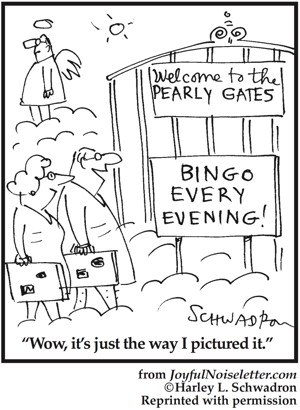 Cartoon: Dead man at Pearly Gates sees Bingo sign. 'It's not they way I pictured it.'