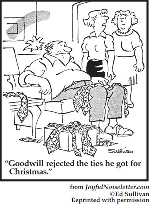 Cartoon: Wife about husband: Goodwill rejected the ties he got for Christmas. (c) Ed Sullivan, reprinted by permission 
