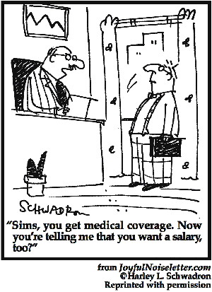 Cartoon: Boss to worker: You have health insurance, and now you want a salary?